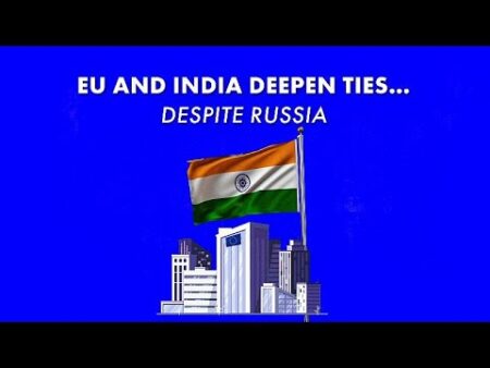 EU and India seek closer relations in shadow of Russia