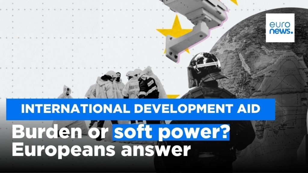 International development aid: A burden or a soft power tool? Here’s what Europeans think