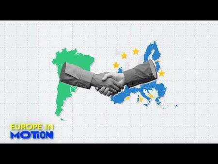 Mercosur: How are Europe and South America deepening their economic ties?