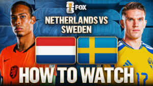 Netherlands vs. Sweden: How to Watch, TV Channel, Live Stream, Time