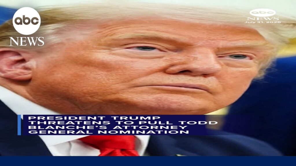 President Trump threatens to pull Todd Blanche’s AG nomination