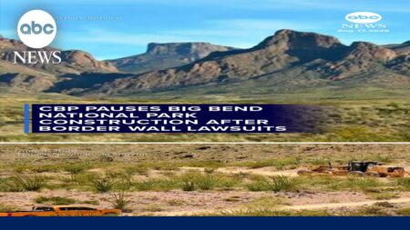 CBP pauses Big Bend construction after lawsuits